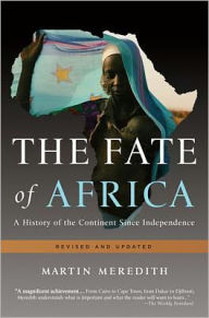 Title: The Fate of Africa: A History of the Continent Since Independence, Author: Martin Meredith