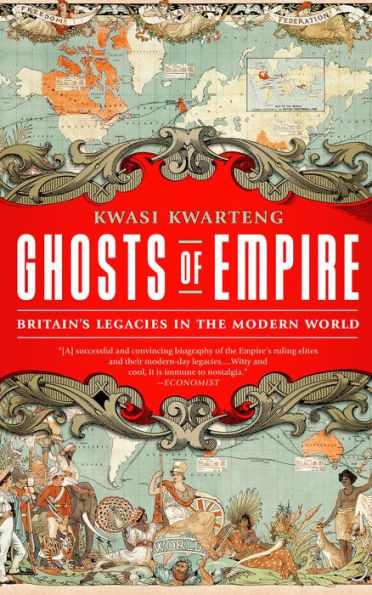 Ghosts of Empire: Britain's Legacies in the Modern World