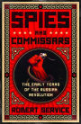 Spies and Commissars: The Early Years of the Russian Revolution