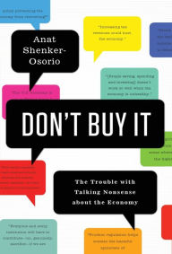Don't Buy It: The Trouble with Talking Nonsense about the Economy