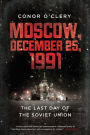 Moscow, December 25, 1991: The Last Day of the Soviet Union