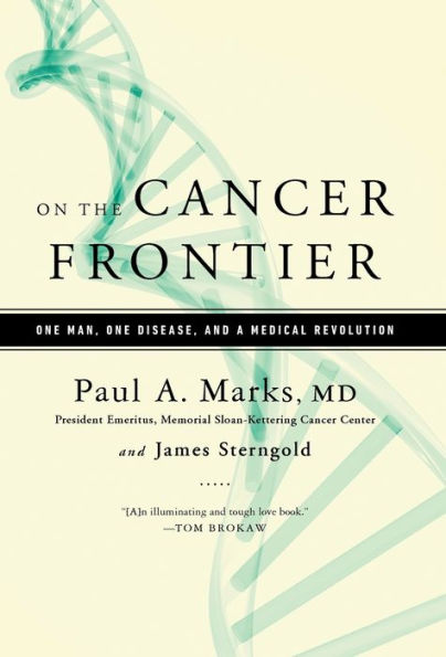 On the Cancer Frontier: One Man, One Disease, and a Medical Revolution