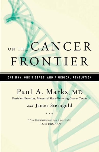 On the Cancer Frontier: One Man, One Disease, and a Medical Revolution