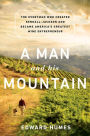 A Man and his Mountain: The Everyman who Created Kendall-Jackson and Became America's Greatest Wine Entrepreneur