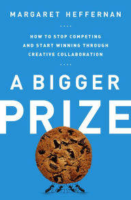 Title: A Bigger Prize: How We Can Do Better than the Competition, Author: Margaret Heffernan