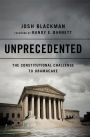 Unprecedented: The Constitutional Challenge to Obamacare