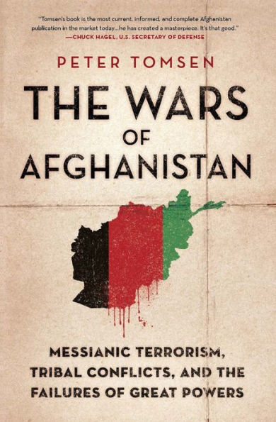 The Wars of Afghanistan: Messianic Terrorism, Tribal Conflicts, and the Failures of Great Powers