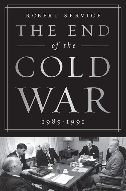 the-end-of-the-cold-war-1985-1991-by-robert-service-hardcover