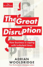 The Great Disruption: How Business is Coping with Turbulent Times