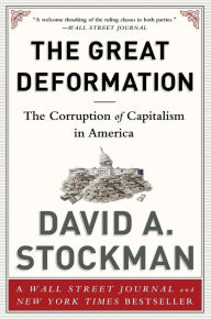 Title: The Great Deformation: The Corruption of Capitalism in America, Author: David Stockman