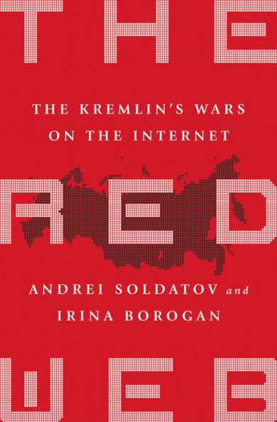 The Red Web: The Struggle Between Russia's Digital Dictators and the New Online Revolutionaries