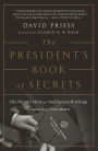 The President's Book of Secrets: The Untold Story of Intelligence Briefings to America's Presidents