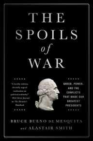 Title: The Spoils of War: Greed, Power, and the Conflicts That Made Our Greatest Presidents, Author: Andrew Cockburn