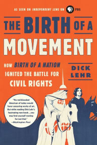Title: The Birth of a Movement: How Birth of a Nation Ignited the Battle for Civil Rights, Author: Dick Lehr