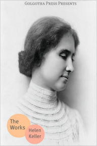 Title: The Essential Works of Helen Keller, Author: Helen Keller