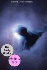 The Early Works of Philip K. Dick