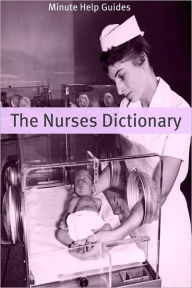 The Nurses Dictionary: 500 Words That Every Nurse Should Know