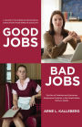 Good Jobs, Bad Jobs: The Rise of Polarized and Precarious Employment Systems in the United States, 1970s-2000s