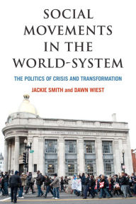 Title: Social Movements in the World-System: The Politics of Crisis and Transformation, Author: Jackie Smith