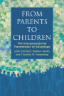 From Parents to Children: The Intergenerational Transmission of Advantage