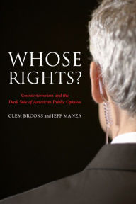 Title: Whose Rights?: Counterterrorism and the Dark Side of American Public Opinion, Author: Clem  Brooks