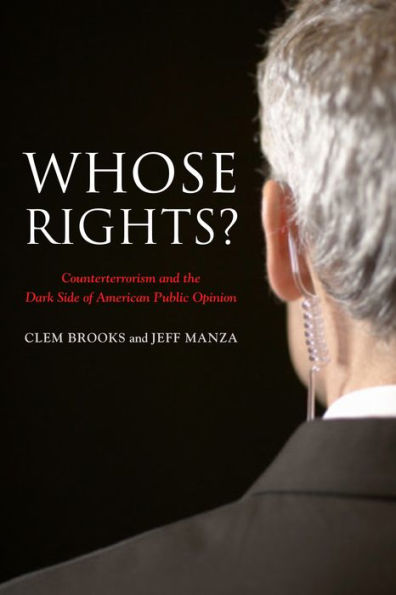 Whose Rights?: Counterterrorism and the Dark Side of American Public Opinion