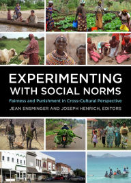 Title: Experimenting with Social Norms: Fairness and Punishment in Cross-Cultural Perspective, Author: Jean Ensminger