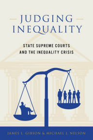 Title: Judging Inequality: State Supreme Courts and the Inequality Crisis, Author: James L. Gibson