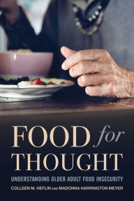 Title: Food for Thought: Understanding Older Food Insecurity, Author: Colleen M. Heflin