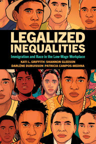 Title: Legalized Inequalities: Immigration and Race in the Low-wage Workplace, Author: Kati L. Griffith