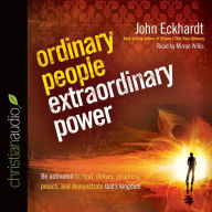 Ordinary People, Extraordinary Power: How a Strong Apostolic Culture Releases Us to Do Transformational Things in the World