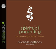 Spiritual Parenting: An Awakening for Today's Families