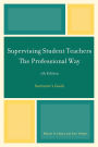 Supervising Student Teachers The Professional Way: Instructor's Guide