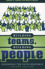 Title: Building Teams, Building People: Expanding the Fifth Resource, Author: Thomas R. Harvey