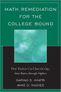 Math Remediation for the College Bound: How Teachers Can Close the Gap, from the Basics through Algebra