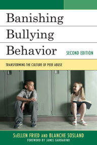 Title: Banishing Bullying Behavior: Transforming the Culture of Peer Abuse, Author: SuEllen Fried SuEllen Fried