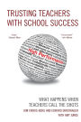 Trusting Teachers with School Success: What Happens When Teachers Call the Shots