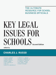 Title: Key Legal Issues for Schools: The Ultimate Resource for School Business Officials, Author: Charles J. Russo
