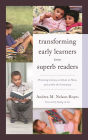 Transforming Early Learners into Superb Readers: Promoting Literacy at School, at Home, and within the Community