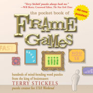 Title: The Pocket Book of Frame Games: Hundreds of Mind-Bending Word Puzzles from the King of Brain Teasers!, Author: Terry Stickels