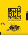 Better Beekeeping: The Ultimate Guide to Keeping Stronger Colonies and Healthier, More Productive Bees