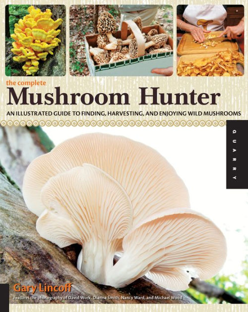 The Complete Mushroom Hunter: An Illustrated Guide To Finding ...