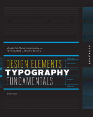 Title: Design Elements, Typography Fundamentals: A Graphic Style Manual for Understanding How Typography Affects Design, Author: Kristin Cullen