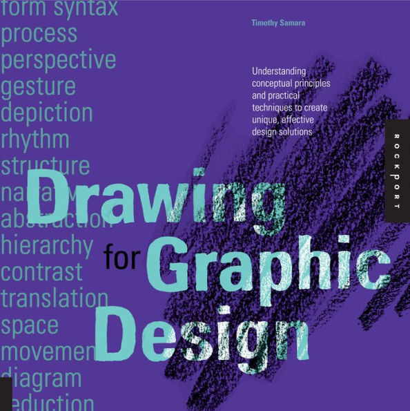 Drawing for Graphic Design: Understanding Conceptual Principles and Practical Techniques to Create Unique, Effective Design Solu