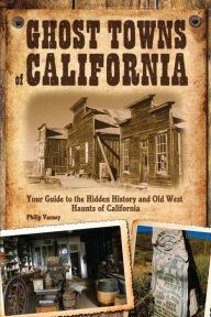 Ghost Towns of California: Your Guide to the Hidden History and Old West Haunts of California (PagePerfect NOOK Book)