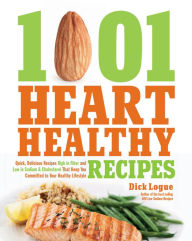 1,001 Heart Healthy Recipes: Quick, Delicious Recipes High in Fiber and Low in Sodium and Cholesterol That Keep You Committed to (PagePerfect NOOK Book)