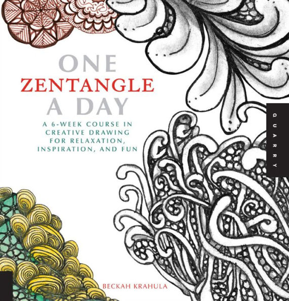 One Zentangle a Day: A 6-Week Course in Creative Drawing for Relaxation, Inspiration, and Fun