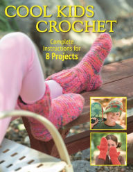 Title: Cool Kids Crochet: Complete Instructions for 8 Projects, Author: Sharon Mann