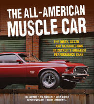Title: All-American Muscle Car: The Birth, Death and Resurrection of Detroit's Greatest Performance Cars, Author: Jim Wangers