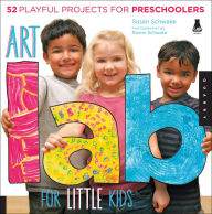 Title: Art Lab for Little Kids: 52 Playful Projects for Preschoolers, Author: Susan Schwake